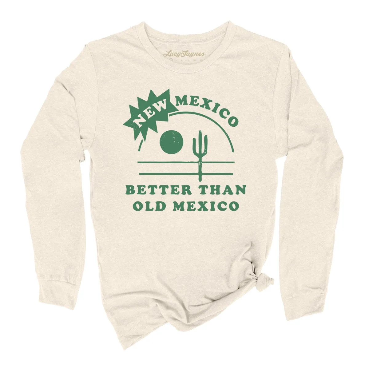 New Mexico Better Than Old Mexico Long Sleeve Tee