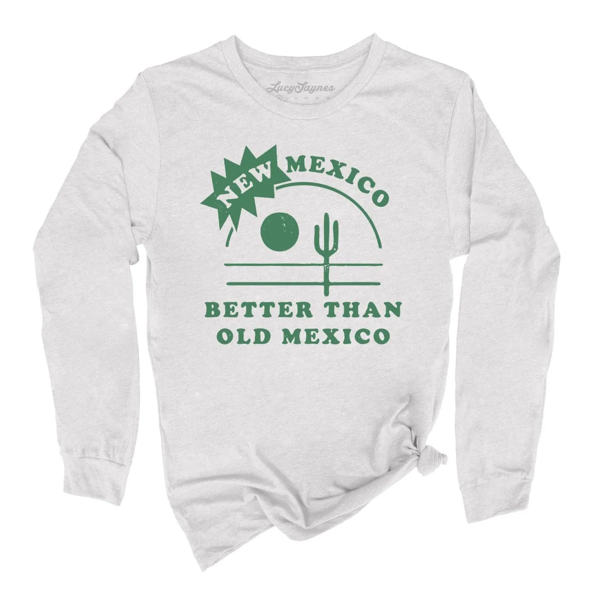 New Mexico Better Than Old Mexico Long Sleeve Tee