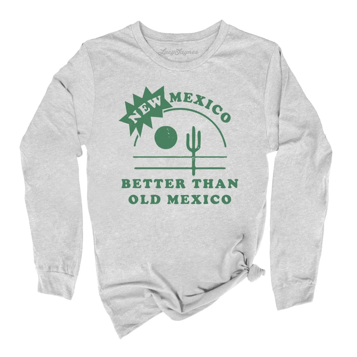 New Mexico Better Than Old Mexico Long Sleeve Tee