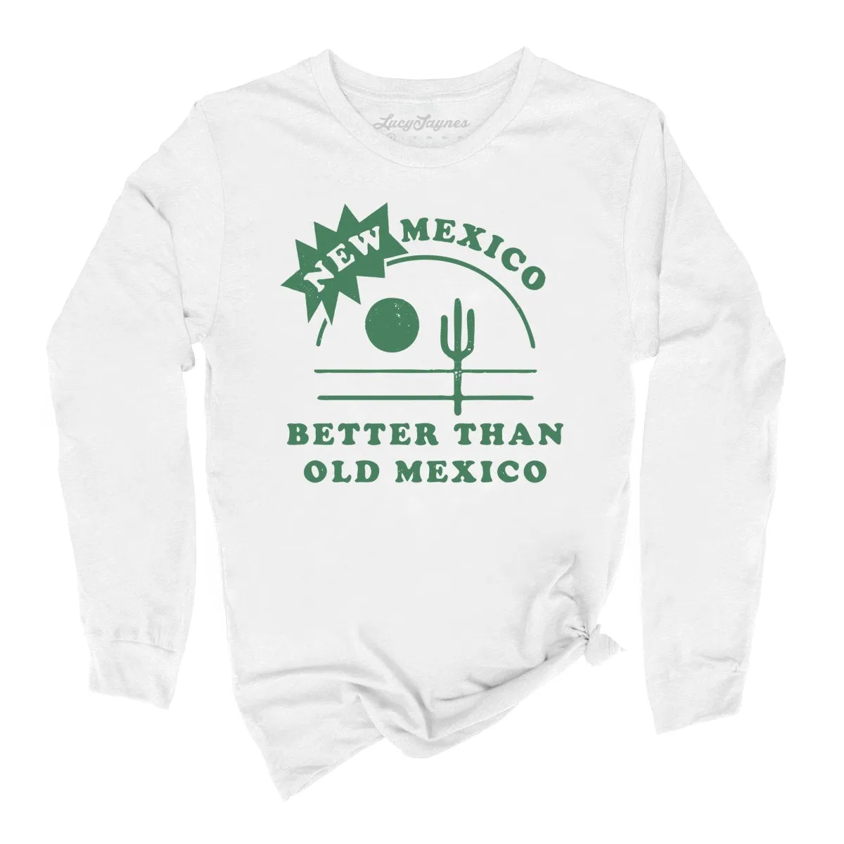 New Mexico Better Than Old Mexico Long Sleeve Tee
